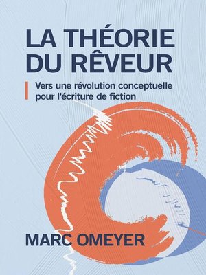 cover image of La Théorie du rêveur--Vers une révolution conceptuelle pour l'écriture de fiction